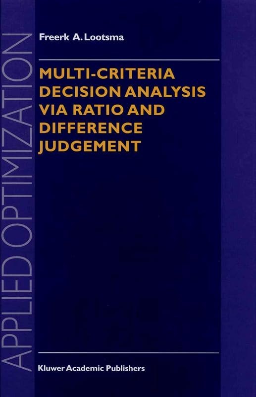 Multi-Criteria Decision Analysis via Ratio and Difference Judgement (Applied Optimization, 29) — How to choose —