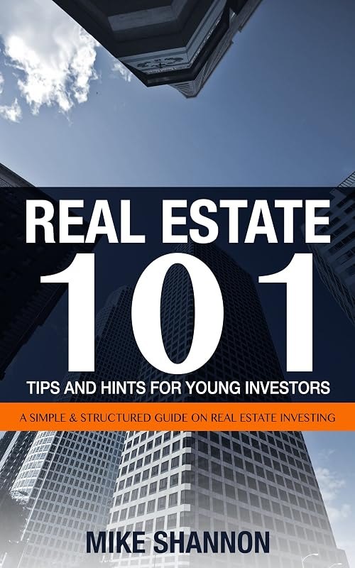 Real Estate 101 Tips and Hints for Young Investors - A Simple & Structured Guide on Real Estate Investing — Real