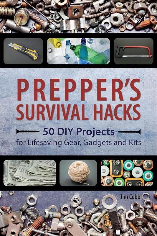 Prepper's Survival Hacks: 50 DIY Projects for Lifesaving Gear, Gadgets and Kits (Preppers) — Self help books for home