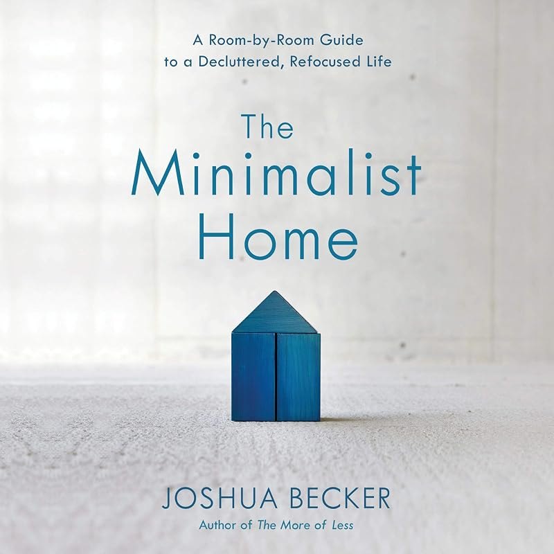 The Minimalist Home: A Room-by-Room Guide to a Decluttered, Refocused Life — Self help books for home for self help