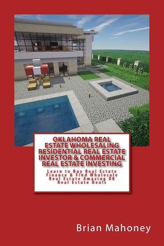Oklahoma Real Estate Wholesaling Residential Real Estate Investor & Commercial Real Estate Investing: Learn to Buy