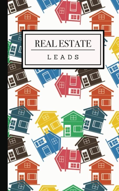 Real Estate Leads Book: Tracker and Organizer for Agents, Brokers, Real Estate Investors and Sales Professionals —