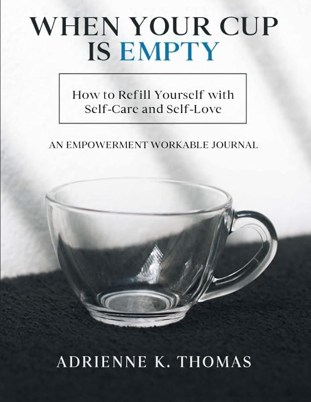 When Your Cup is Empty: How to Refill Yourself With Self-Care and Self-Love — Self help books refill for self help