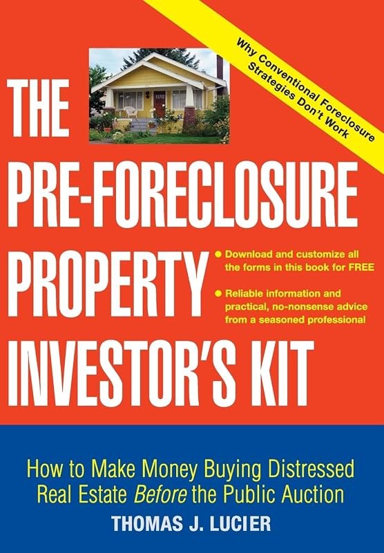 The Pre-Foreclosure Property Investor's Kit: How to Make Money Buying Distressed Real Estate -- Before the Public