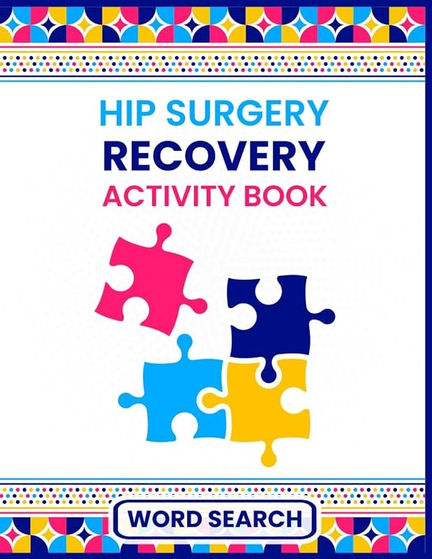 Hip Surgery Recovery Activity Book: A Word Search Puzzle Book to Encourage Hip Replacement Surgery Recovery — Self