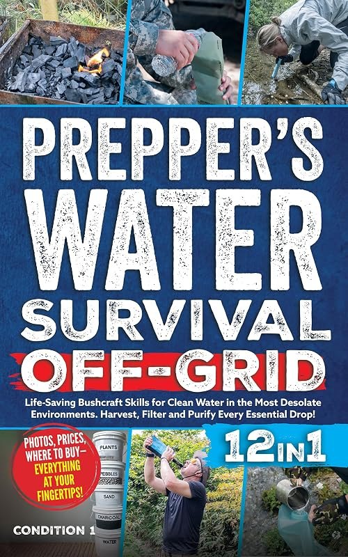 WATER SURVIVAL OFF-GRID: Life-Saving Bushcraft Skills for Clean Water in the Most Desolate Environments. Harvest