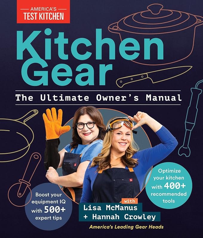 Kitchen Gear: The Ultimate Owner's Manual: Boost Your Equipment IQ with 500+ Expert Tips, Optimize Your Kitchen with