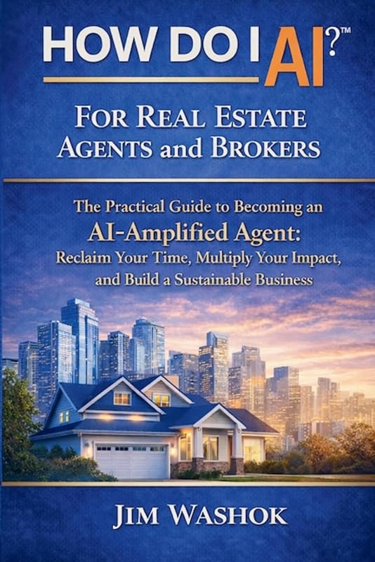 How Do I AI? For Real Estate Agents and Brokers: The Practical Guide to Becoming an AI-Amplified Agent: Reclaim Your