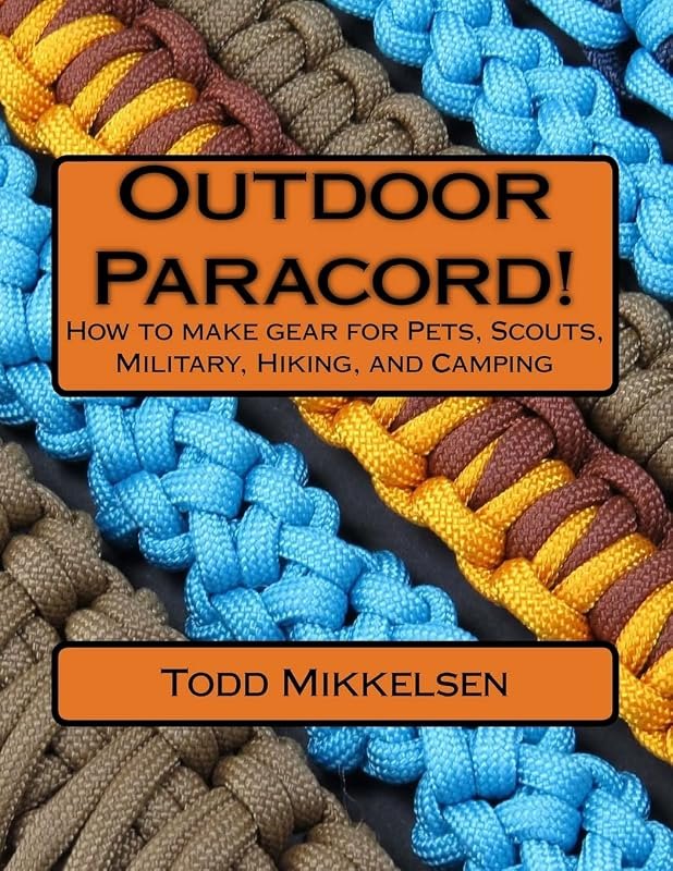 Outdoor Paracord!: How to make gear for Pets, Scouts, Military, Hiking, and Camping — How to choose — criteria first