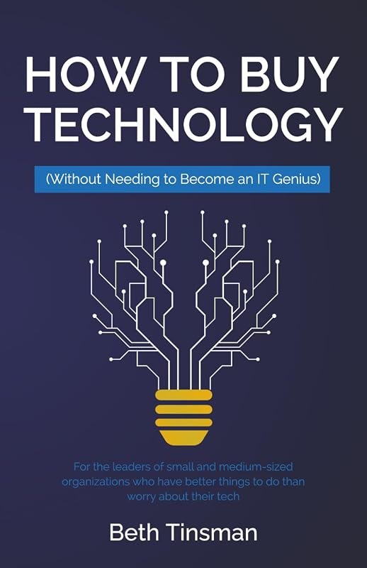 How to Buy Technology: Without Needing to Become an IT Genius — best How to choose — criteria first, for how choose