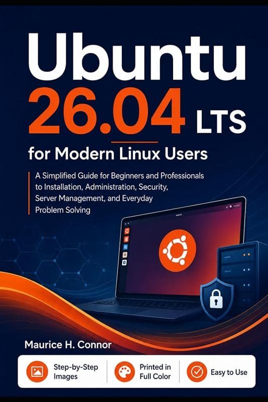 Ubuntu 26.04 LTS for Modern Linux Users: A Simplified guide for beginners and professionals to installation
