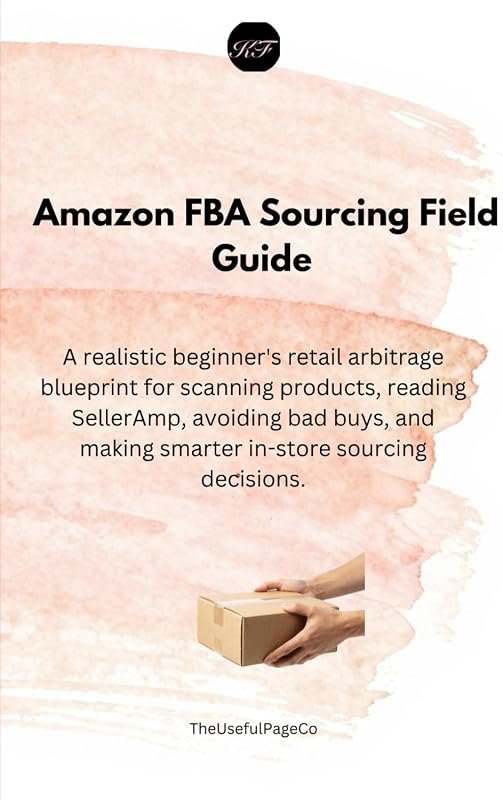Amazon FBA Sourcing Field Guide: A realistic beginner's retail arbitrage blueprint for scanning products, reading