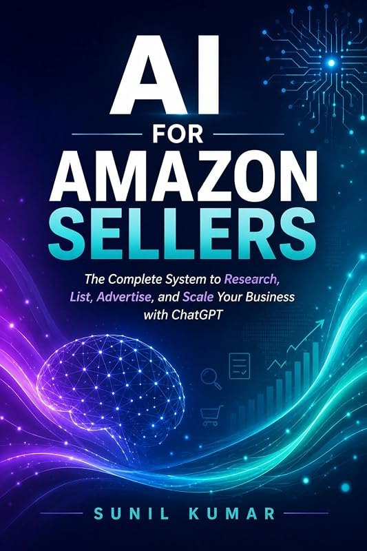 AI for Amazon Sellers: The Complete System to Research, List, Advertise, and Scale Your Business with ChatGPT — AI