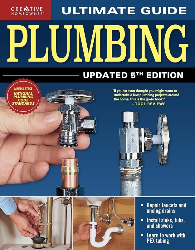 Ultimate Guide: Plumbing, Updated 5th Edition (Creative Homeowner) Beginner-Friendly Step-by-Step Projects