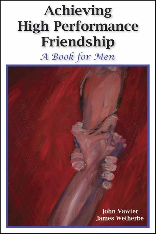 Achieving High Performance Friendship: A Book for Men — Self help books amazon for self help books