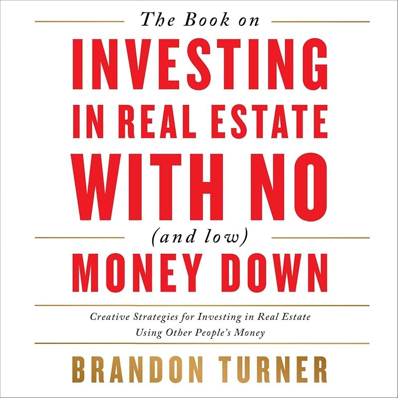 The Book on Investing In Real Estate with No (and Low) Money Down: Creative Strategies for Investing in Real Estate