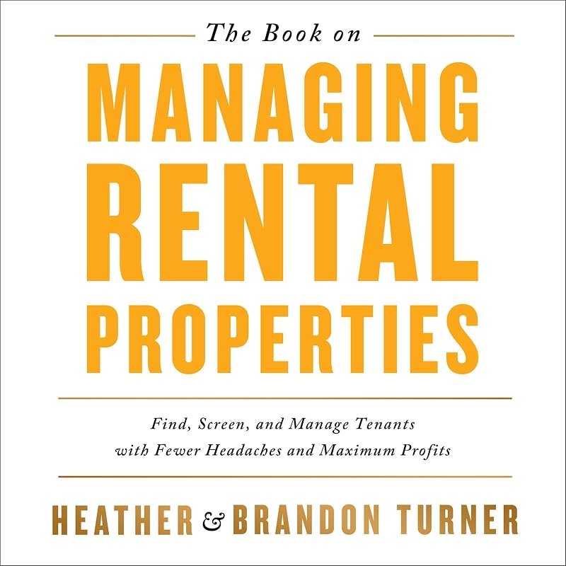 The Book on Managing Rental Properties: A Proven System for Finding, Screening, and Managing Tenants with Fewer