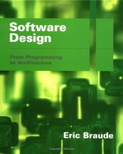 Software Design: From Programming to Architecture by Eric J. Braude (2003-02-28) — Various types of software for