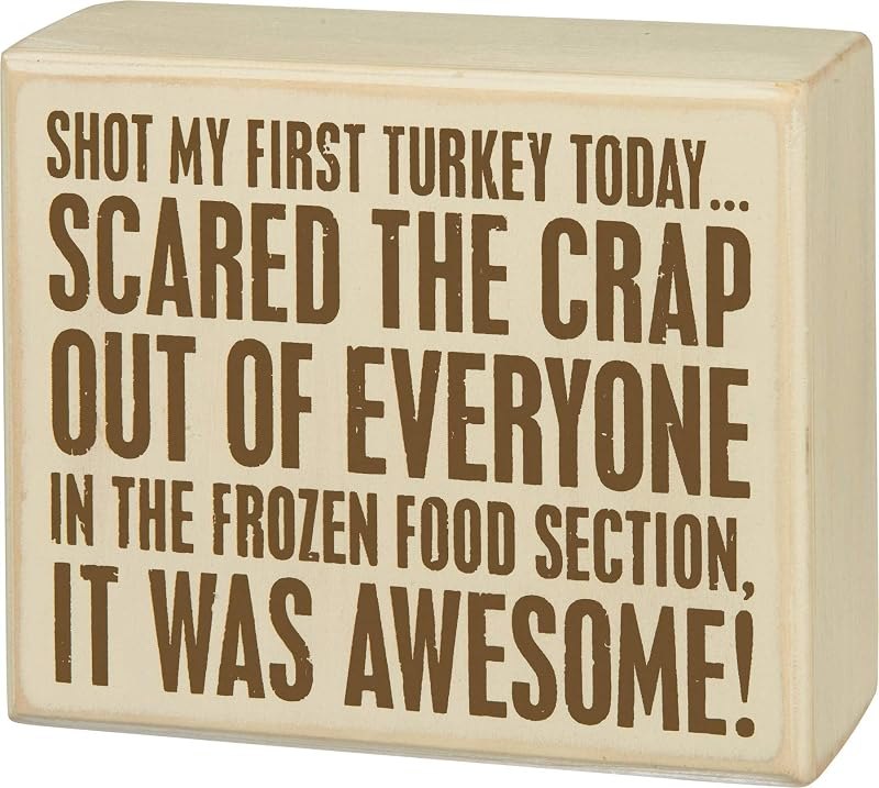 Primitives by Kathy 31326 Shot My First Turkey Today Brown and White Box Sign — The best Thanksgiving gifts on Amazo