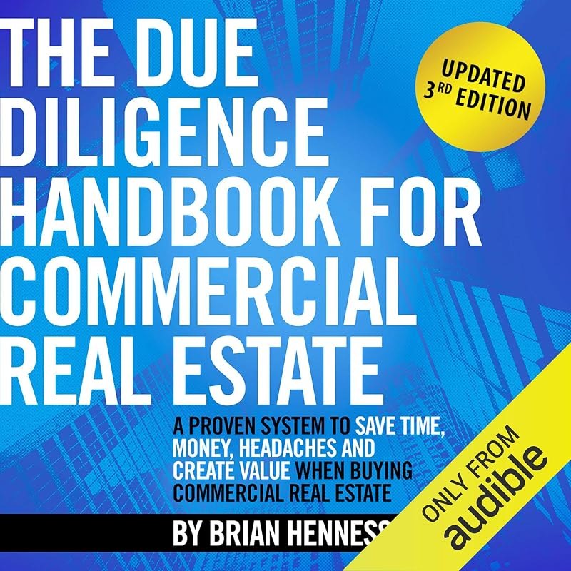 The Due Diligence Handbook for Commercial Real Estate: A Proven System to Save Time, Money, Headaches and Create Value