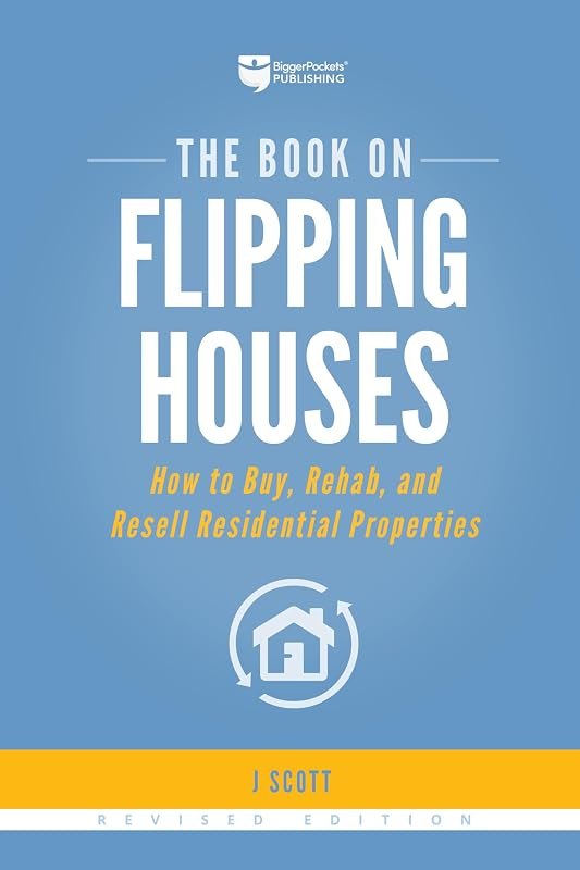 The Book on Flipping Houses: How to Buy, Rehab, and Resell Residential Properties (Fix-and-Flip, 1) — Real estate