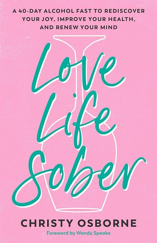 Love Life Sober: A 40-Day Alcohol Fast to Rediscover Your Joy, Improve Your Health, and Renew Your Mind — walking