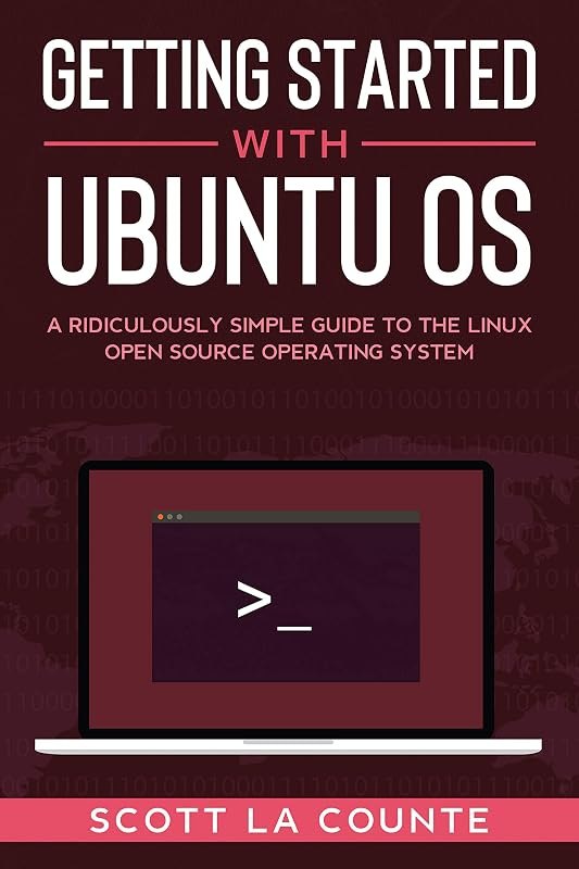 Getting Started With Ubuntu OS: A Ridiculously Simple Guide to the Linux Open Source Operating System — Core OS