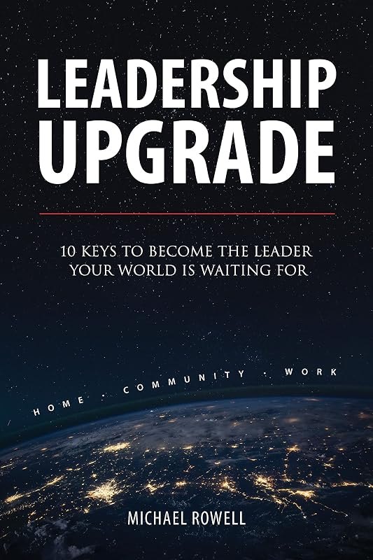 Leadership Upgrade: 10 Keys to Become the Leader Your World Is Waiting For - Home, Community, Work — Home automation