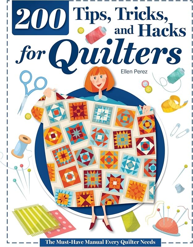 200 Tips, Tricks, and Hacks for Quilters: The Must-Have Manual Every Quilter Needs (Landauer) Quilting