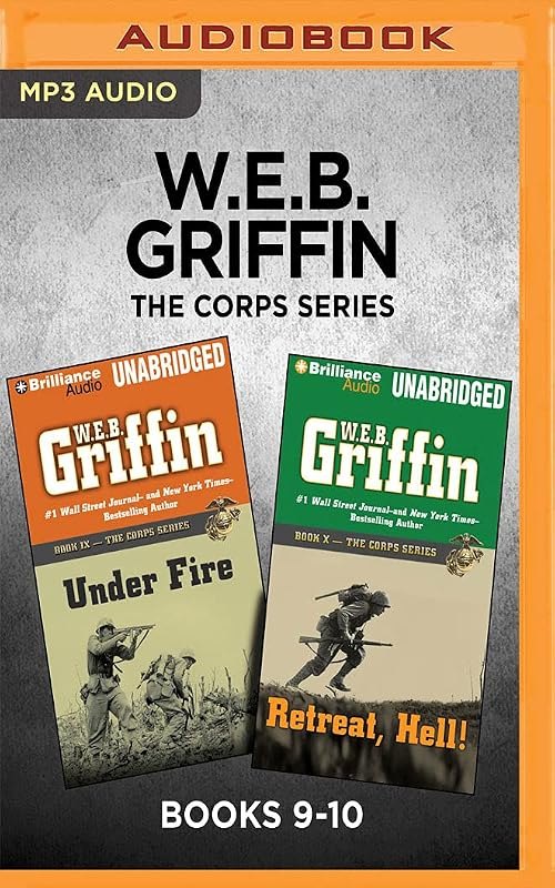 W.E.B. Griffin The Corps Series: Books 9-10: Under Fire & Retreat, Hell!