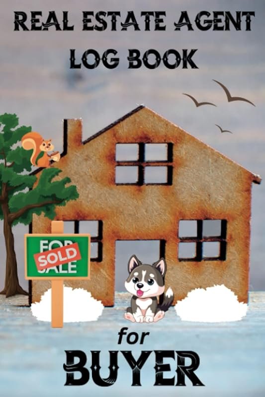 Real Estate Agent Log Book for Buyers: An Indispensable Tool to Document Your Client Interactions, Leading to Better