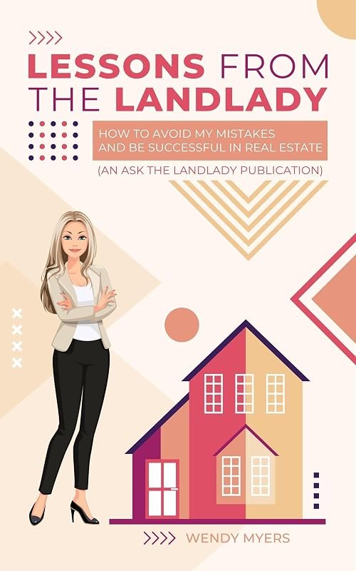 Lessons from the Landlady: How to Avoid My Mistakes and Be Successful in Real Estate (Ask the Landlady Books to Run