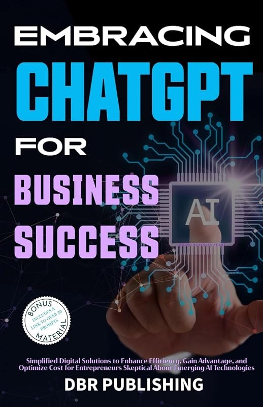Embracing ChatGPT for Business Success: Simplified Digital Solutions to Enhance Efficiency, Gain Advantage, and