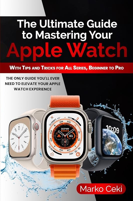 The Ultimate Guide to Mastering Your Apple Watch: With Tips and Tricks for All Series, Beginner to Pro — kit for how