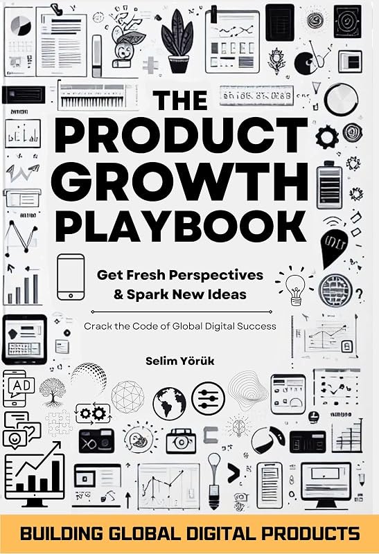 The Product Growth Playbook: Building Global Digital Products: Get Fresh Perspectives & Spark New Ideas (The AI