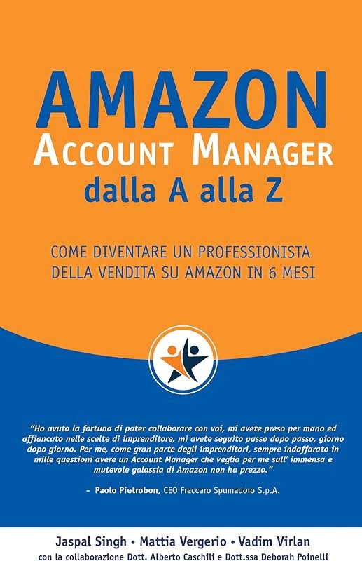 Amazon Account Manager dalla A alla Z: Come diventare un professionista della vendita su Amazon in 6 mesi (Italian