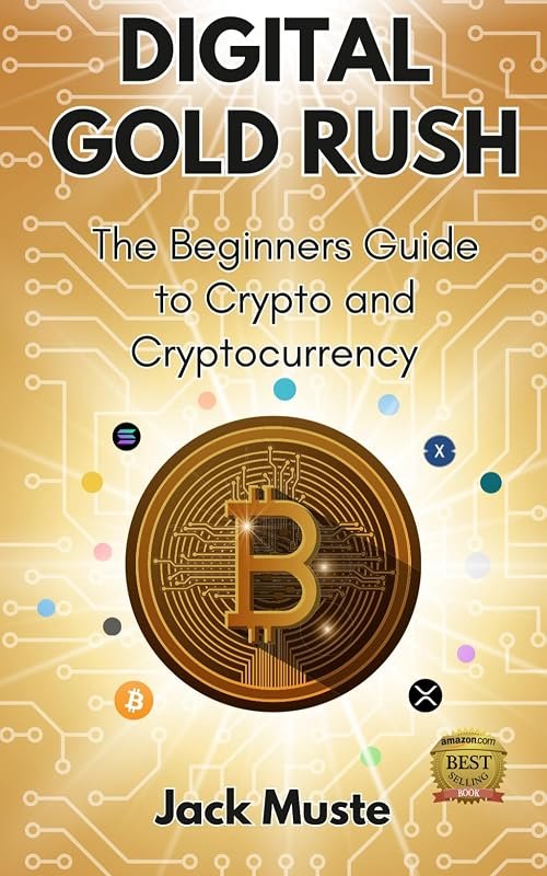 DIGITAL GOLD RUSH: The Beginners Guide to Crypto and Cryptocurrency (Blocks and Chains: The Beginners Guide to Crypto
