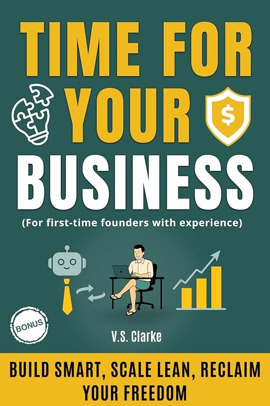 TIME FOR YOUR BUSINESS: Use AI and Automation to Build a Profitable Business and Take Back Your Freedom. For