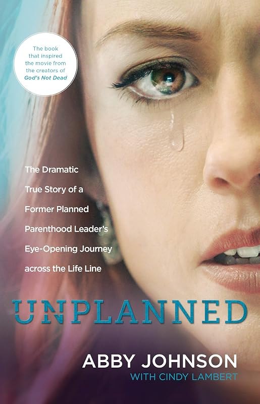 Unplanned: The Dramatic True Story of a Former Planned Parenthood Leader's Eye-Opening Journey across the Life Line —