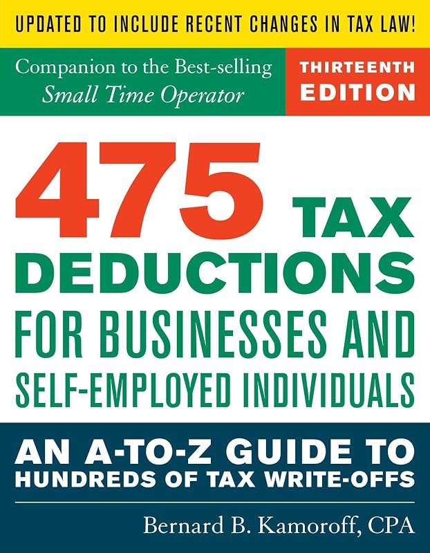 475 Tax Deductions for Businesses and Self-Employed Individuals: An A-to-Z Guide to Hundreds of Tax Write-Offs —