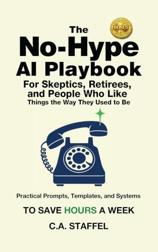 Amazon.com: The No-Hype AI Playbook For Skeptics, Retirees, and People ... — Notes on AI tools we actually use — for
