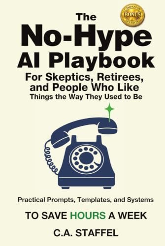 The No-Hype Ai Playbook For Skeptics, Retirees, and People Who Like ... — Notes on AI tools we actually use — for