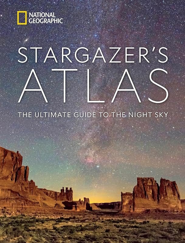 National Geographic Stargazer's Atlas: The Ultimate Guide to the Night Sky — astronomy sky atlas for astronomy sky atlas