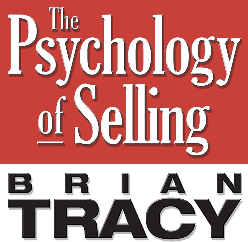 The Psychology of Selling: Increase Your Sales Faster and Easier Than You Ever Thought Possible — Psychology of