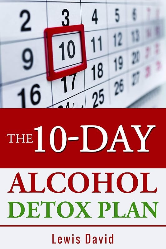 The 10-Day Alcohol Detox Plan: Stop Drinking Easily and Safely (Sober Living Books) — best the7 day detox book for