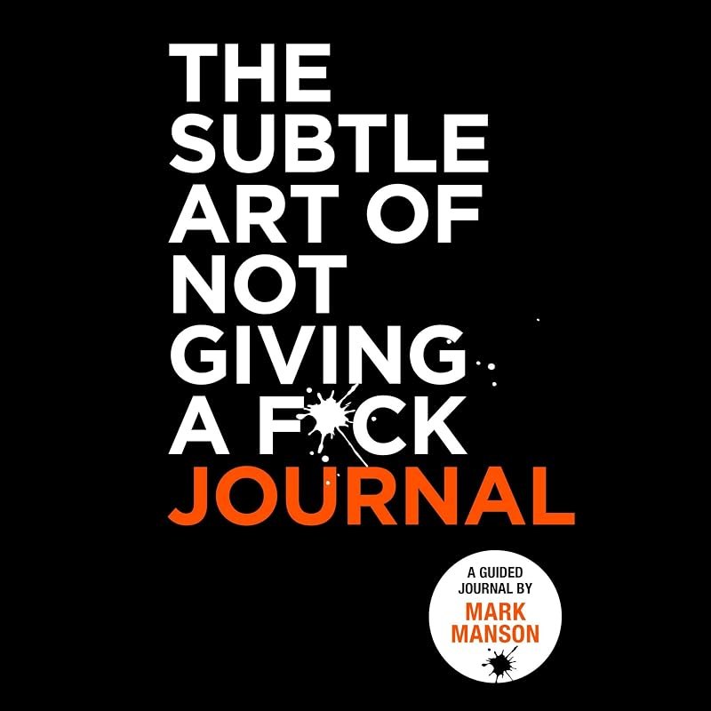 The Subtle Art of Not Giving a F*ck Journal — Subtle Art of Not Giving a F*ck for subtle art not giving
