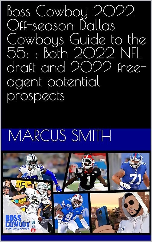 Boss Cowboy 2022 Off-season Dallas Cowboys Guide to the 55: : Both 2022 NFL draft and 2022 free-agent potential