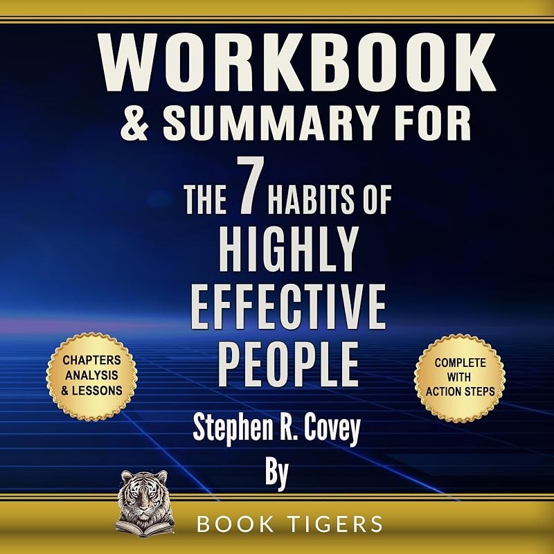Workbook & Summary for The 7 Habits of Highly Effective People by Stephen R. Covey: Book Tigers Workbooks — 7 Habits