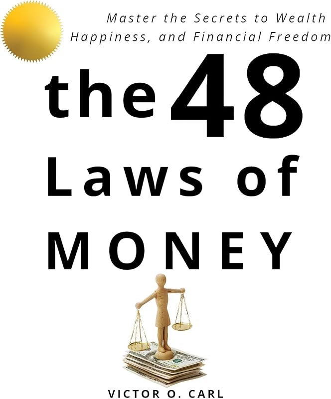 The 48 Laws of Money: Master the Secret to Wealth and Financial Freedom (48 Laws of Living: Psychology of Money, Book