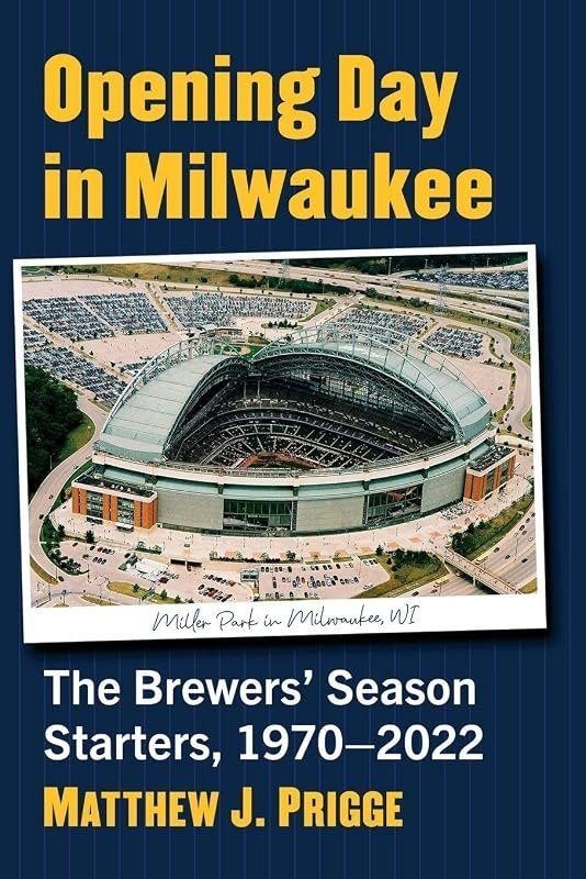 Opening Day in Milwaukee: The Brewers' Season Starters, 1970-2022 — best Brewers bullpen's historic game for brewers